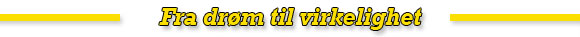 fra dr&oslash;m til virkelighet